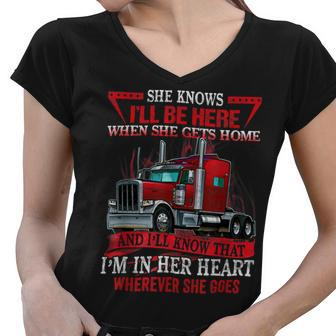 Trucker Trucker Wife She Knows Ill Be Here When She Gets Home Women V-Neck T-Shirt - Seseable