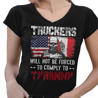 Trucker Truckers Will Not Be Forced To Comply To Tyranny Freedom Women V-Neck T-Shirt - Seseable