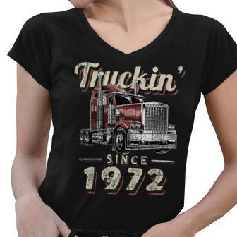 Trucker Truckin Since 1972 Trucker Big Rig Driver 50Th Birthday Women V-Neck T-Shirt - Seseable