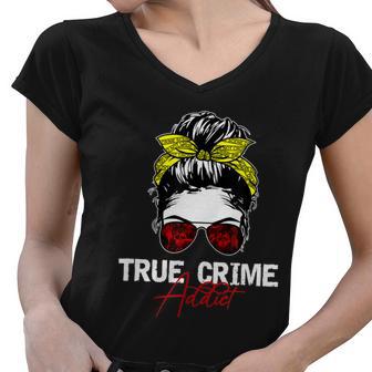 True Crime Addict Women V-Neck T-Shirt - Monsterry AU