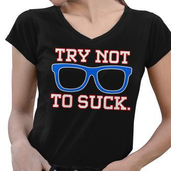 Try Not To Suck Chicago Baseball Glasses Women V-Neck T-Shirt - Monsterry AU