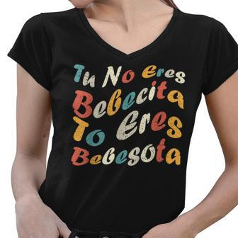 Tu No Eres Bebecita To Eres Bebesota Funny Cute Retro Vintag Women V-Neck T-Shirt - Thegiftio UK