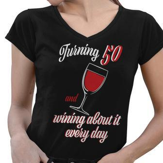Turning 50 And Wining About It Everyday Women V-Neck T-Shirt - Monsterry AU