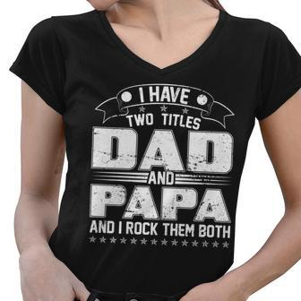 Two Titles Dad And Papa Tshirt Women V-Neck T-Shirt - Monsterry DE