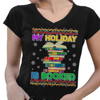 Ugly Christmas Sweater My Holiday Is Booked Women V-Neck T-Shirt - Monsterry CA