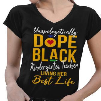 Unapologetically Dope Black Kindergarten Teacher Afro Pride Women V-Neck T-Shirt - Seseable
