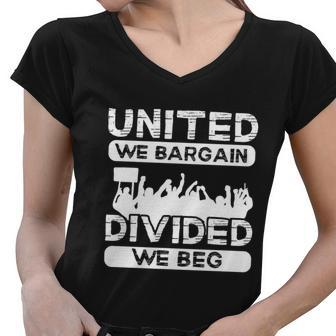 United We Bargain Divided We Beg Labor Day Union Worker Gift V3 Women V-Neck T-Shirt - Monsterry DE