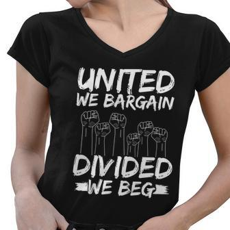 United We Bargain Divided We Beg Labor Day Union Worker Gift Women V-Neck T-Shirt - Monsterry