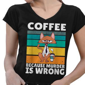 Vintage Coffee Because Murder Is Wrong Black Comedy Cat Women V-Neck T-Shirt - Seseable