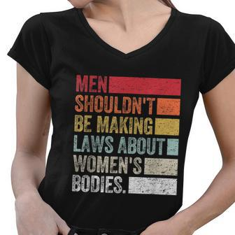 Vintage Men Shouldnt Be Making Laws About Womens Bodies Women V-Neck T-Shirt - Monsterry DE