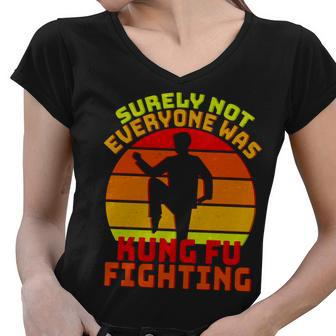 Vintage Retro Surely Not Everyone Was Kung Fu Fighting Tshirt Women V-Neck T-Shirt - Monsterry CA