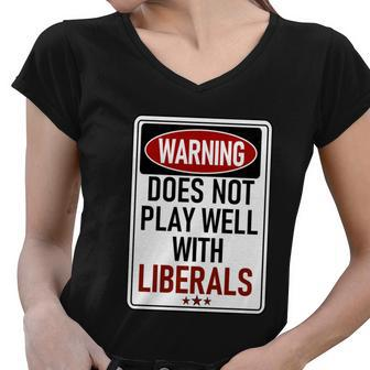Warning Does Not Play Well With Liberals Women V-Neck T-Shirt - Monsterry CA