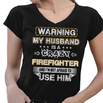 Warning My Husband Is A Crazy Firefighter Women V-Neck T-Shirt - Thegiftio UK