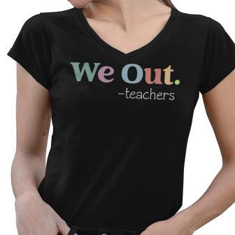 We Out Teacher End Of School Year Women V-Neck T-Shirt - Seseable