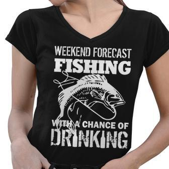 Weekend Forecast Fishing With A Chance Of Drinking Tshirt Women V-Neck T-Shirt - Monsterry CA