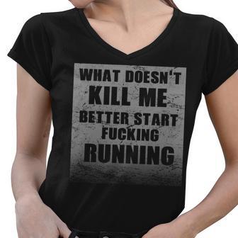 What Doesnt Kill Me Better Start Running Tshirt Women V-Neck T-Shirt - Monsterry UK