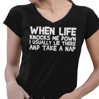 When Life Knocks Me Down I Usually Lie There And Take A Nap Women V-Neck T-Shirt - Thegiftio