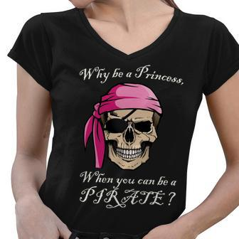 Why Be A Princess When You Can Be A Pirate Tshirt Women V-Neck T-Shirt - Monsterry AU