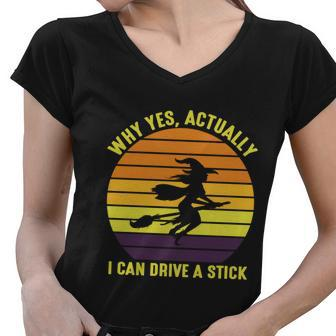 Why Yes Actually I Can Drive A Stick Halloween Quote Women V-Neck T-Shirt - Monsterry AU