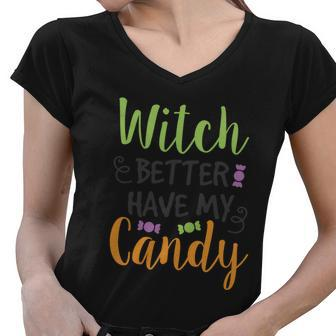 Witch Better Have My Candy Halloween Quote V2 Women V-Neck T-Shirt - Monsterry AU