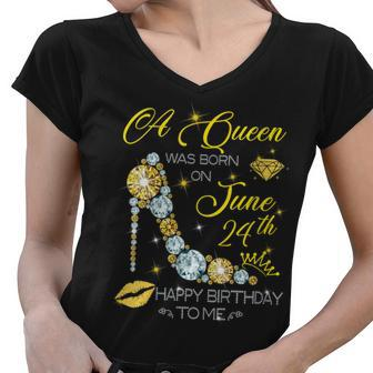 Womens A Queen Was Born On June 24Th Happy Birthday To Me Women V-Neck T-Shirt - Seseable