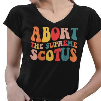 Womens Abort The Supreme Scotus Court Womens Rights Women V-Neck T-Shirt - Seseable