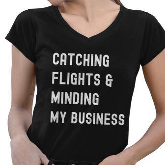 Womens Catching Flights And Minding My Business Women V-Neck T-Shirt - Monsterry