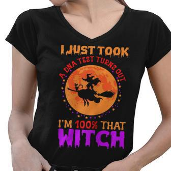 Womens I Just Took A Dna Test Turns Out Im 100 Percent That Witch Women V-Neck T-Shirt - Seseable
