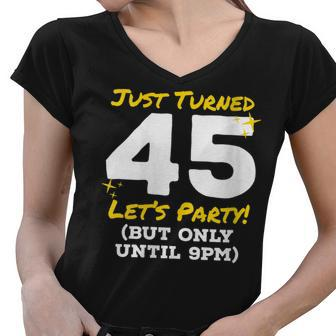 Womens Just Turned 45 Party Until 9Pm Funny 45Th Birthday Joke Gag Women V-Neck T-Shirt - Seseable