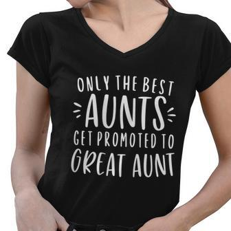 Womens Only The Best Aunts Get Promoted To Great Aunt Auntie Tshirt Women V-Neck T-Shirt - Monsterry DE