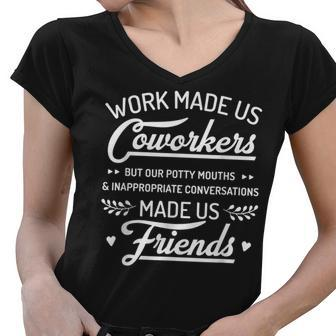 Work Made Us Coworkers But Our Potty Mouths Made Us Friends Women V-Neck T-Shirt - Thegiftio UK