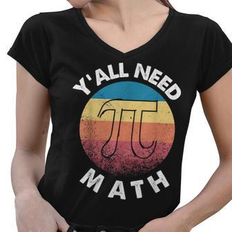 Yall Need Math Funny Mathematics Teacher Pi Number Retro Women V-Neck T-Shirt - Thegiftio UK