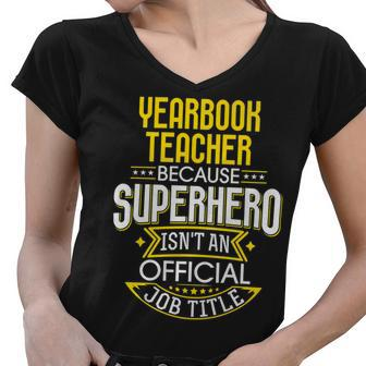 Yearbook Teacher Idea Funny Superhero Job - Teacher Women V-Neck T-Shirt - Seseable