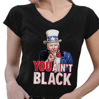 You Aint Black American 4Th Of July Uncle Joe Biden Funny Women V-Neck T-Shirt - Monsterry UK