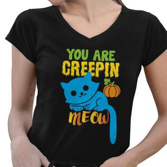 You Are Creepin Meow Cat Halloween Quote Women V-Neck T-Shirt - Monsterry AU