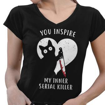 You Inspire My Inner Serial Killer Funny Cat Women V-Neck T-Shirt - Monsterry CA