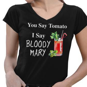 You Say Tomato I Say Bloody Mary Funny Brunch V2 Women V-Neck T-Shirt - Seseable