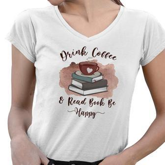 Fall Coffee Drink Coffee And Read Book Be Happy Women V-Neck T-Shirt - Seseable