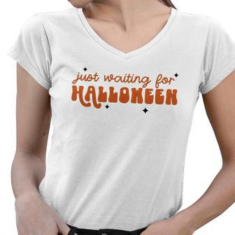 I Just Waiting For Halloween All Year Spend For Waiting Halloween Women V-Neck T-Shirt - Seseable