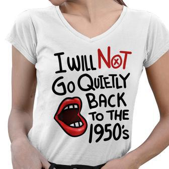 I Will Not Go Quietly Back To The 1950S Feminism Women V-Neck T-Shirt | Seseable CA