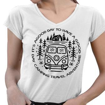 Its A Good Day To Have A Good Day Camping Travel Adventure Women V-Neck T-Shirt - Seseable