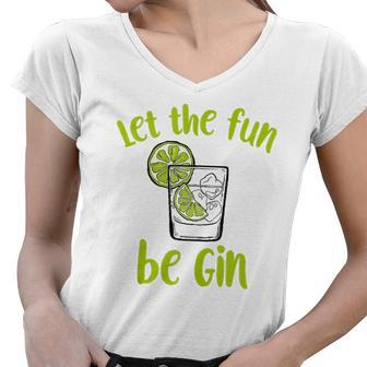 Let The Fun Be Gin Funny Saying Gin Lovers Tank Top Women V-Neck T-Shirt - Thegiftio UK