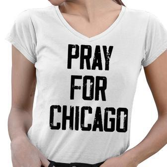 Pray For Chicago Chicago Shooting Support Chicago Women V-Neck T-Shirt - Seseable