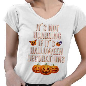 Quote Its Not Hoarding If Its Halloween Decorations Women V-Neck T-Shirt - Thegiftio UK