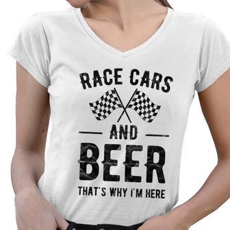 Race Cars And Beer Thats Why Im Here Garment Women V-Neck T-Shirt - Monsterry CA