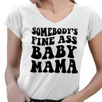 Somebodys Fine Ass Baby Mama Women V-Neck T-Shirt - Seseable