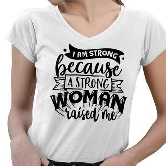 Strong Woman I Am Strong Because A Strong Woman Women V-Neck T-Shirt - Seseable