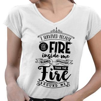 Strong Woman I Survived Because The Fire Awesome Gift Women V-Neck T-Shirt - Seseable