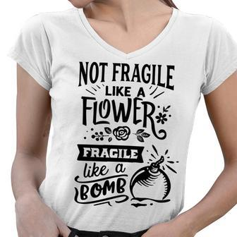 Strong Woman Not Fragile Like A Flower Fragile Like A Bomb Women V-Neck T-Shirt - Seseable