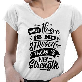 Strong Woman Where There Is No Struggle Women V-Neck T-Shirt - Seseable